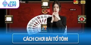 Cách Chơi Bài Tổ Tôm